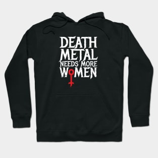 Death Metal Needs More Women Hoodie